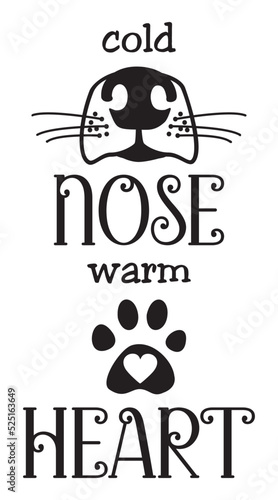 Cold nose warm heart dog quote in fun typography. Animal quote in  Vertical orientation. Canine art isolated on white background. SVG design for water bottle