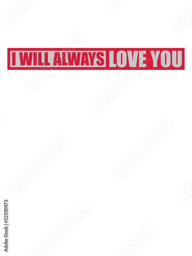 I will always love 