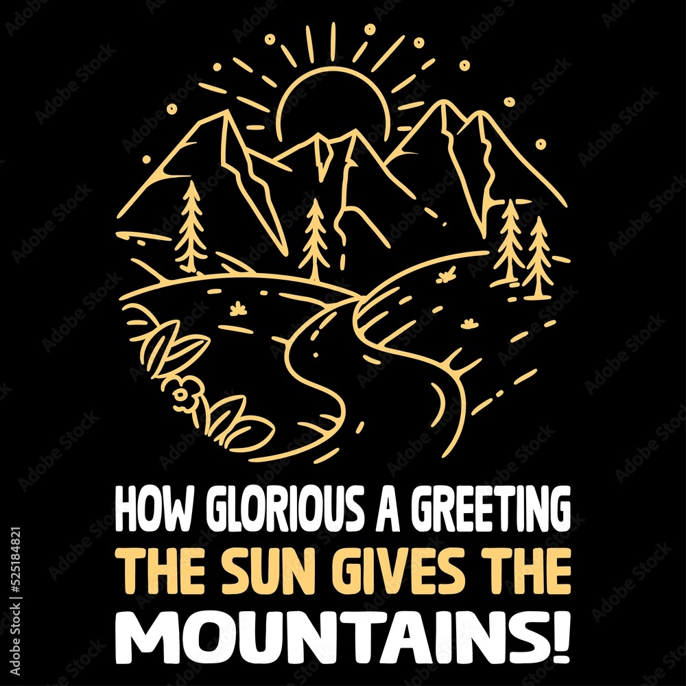 How Glorious a Greeting the Sun Gives the Mountains! T-Shirt