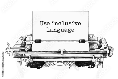 Use inclusive language symbol. Words 'Use inclusive language' typed on retro typewriter.