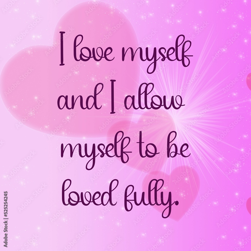 Inspirational quote and love affirmation quote ; I love myself and I allow myself to be loved fully.
