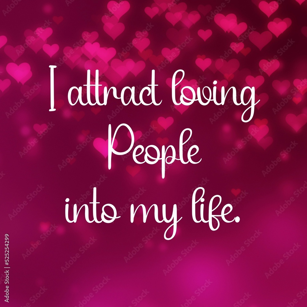 Inspirational quote and love affirmation quote ; I attract loving people into my life.
Inspirational quote and love affirmation quote ; I attract loving people into my life.