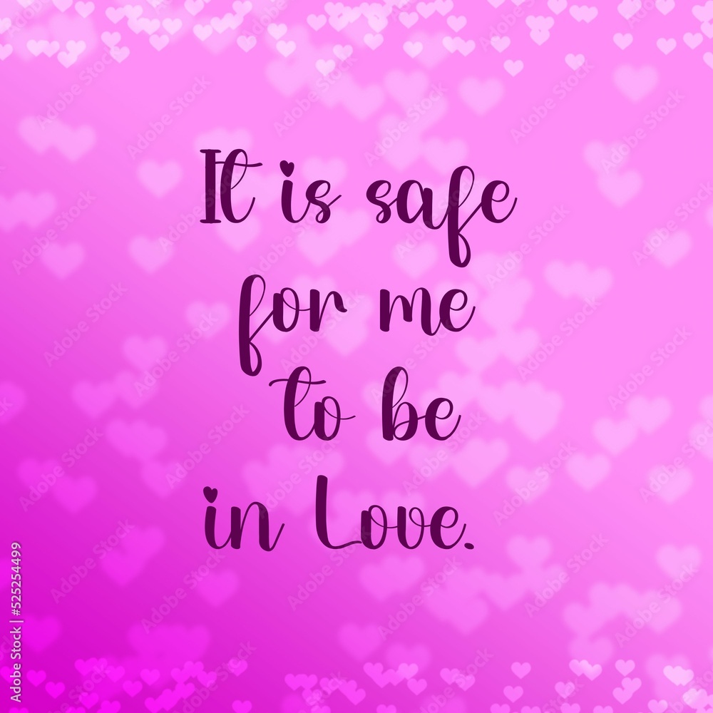 Love affirmation quote ; It is safe for me to be in love.