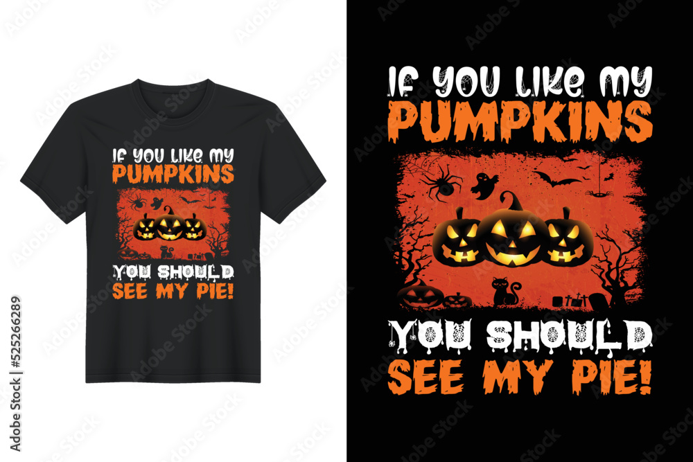 If You Like My Pumpkins You Should See My Pie!, Halloween T Shirt Design