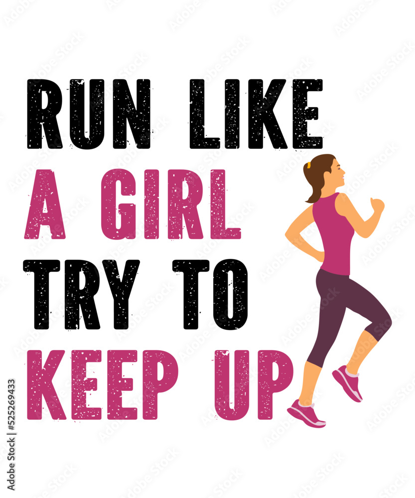 Run Like A Girl try to keep upis a vector design for printing on various surfaces like t shirt, mug etc. Run Like A Girl try to keep upis a vector design for printing on various surfaces like t shirt, mug etc.