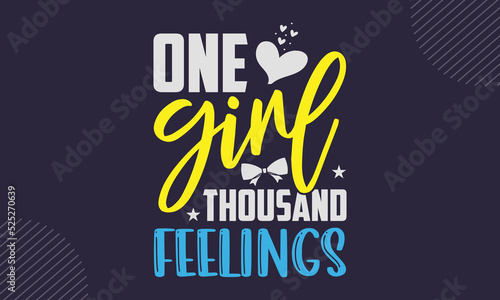 One Girl Thousand Feelings - cute babby saying T shirt Design, Hand drawn vintage illustration with hand-lettering and decoration elements, Cut Files for Cricut Svg, Digital Download