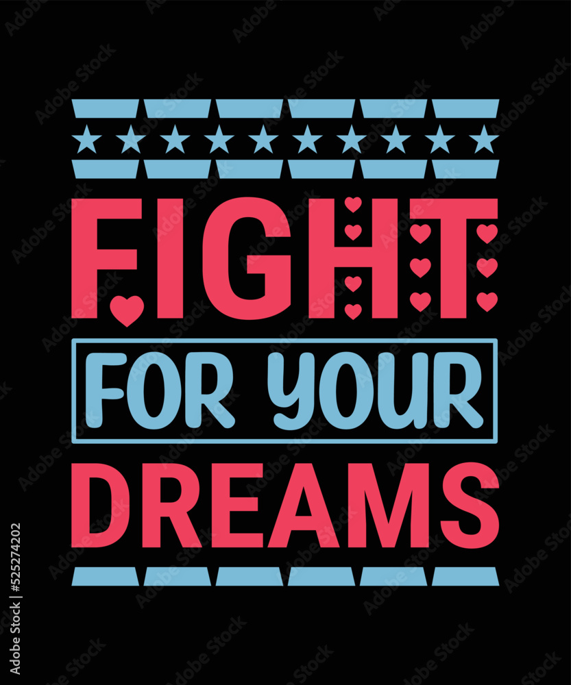 Fight For Your Dreams Typography T-shirt Design Fight For Your Dreams Typography T-shirt Design