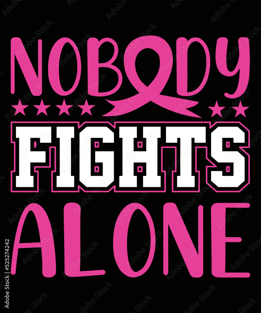Nobody Fights Alone Breast Cancer T-shirt Design