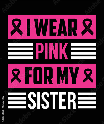 I Wear Pink For My Sister Breast Cancer T-shirt Design