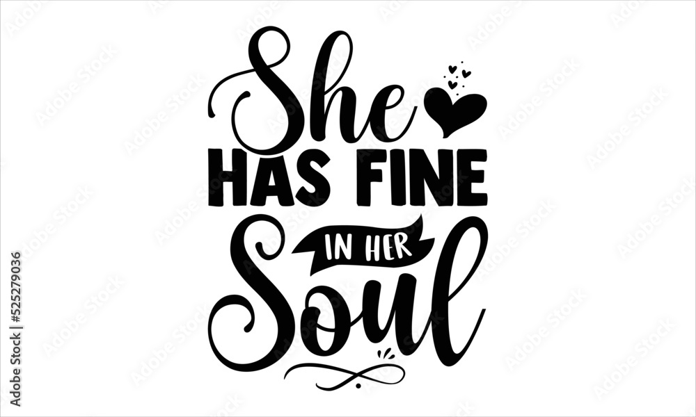 She Has Fine In Her Soul - Girl Power T shirt Design, Hand lettering illustration for your design, Modern calligraphy, Svg Files for Cricut, Poster, EPS