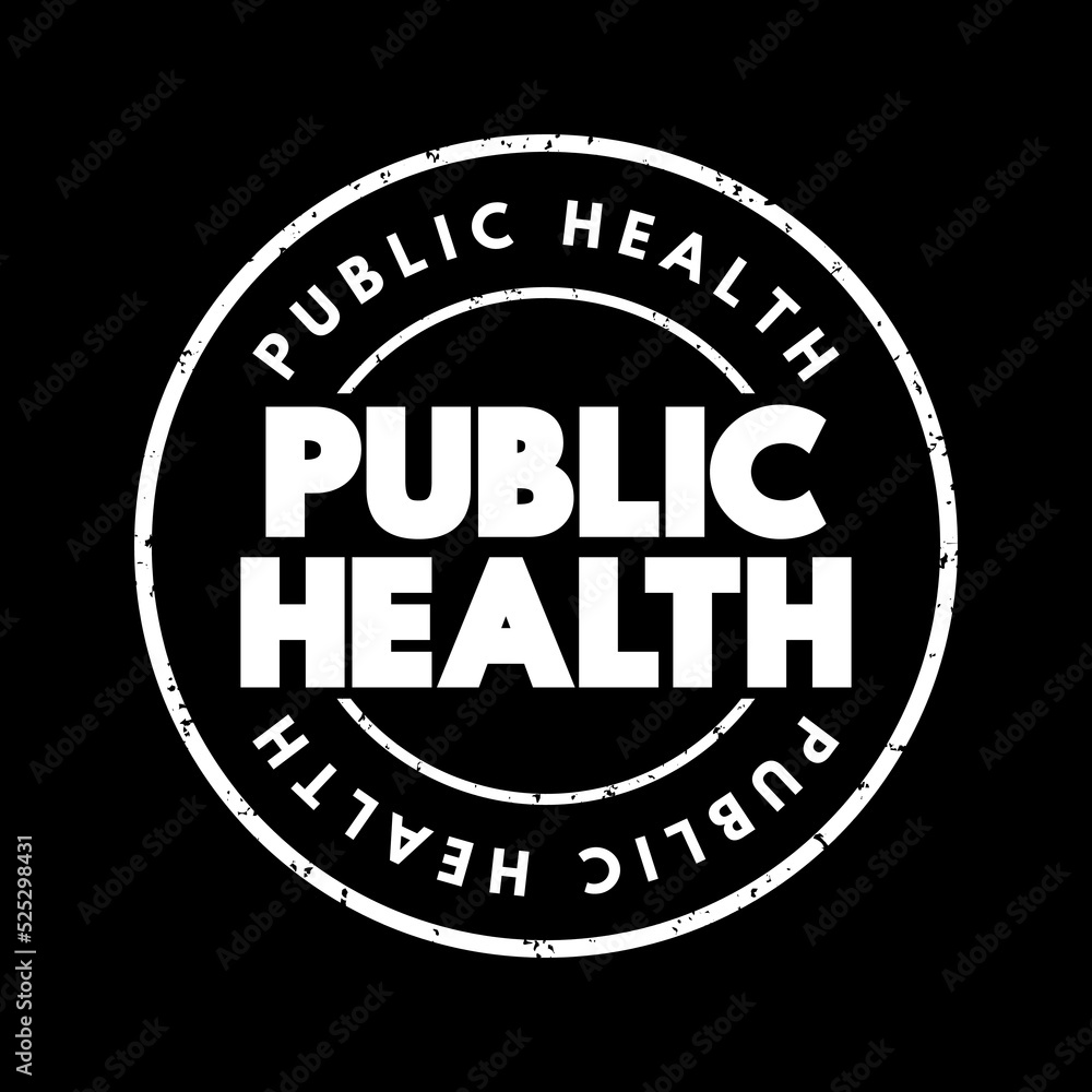 Public Health - science and art of preventing disease, prolonging life and promoting health through the organized efforts, text concept stamp
