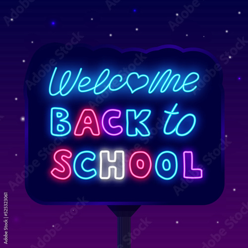 Welcome back to school neon greeting card. Street billboard. Education design. Vector stock illustration