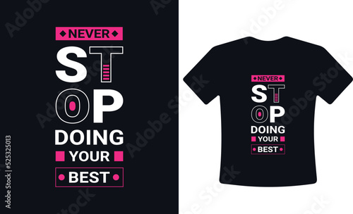 Never stop doing your best t-shirt with modern geometric typography inspirational quotes