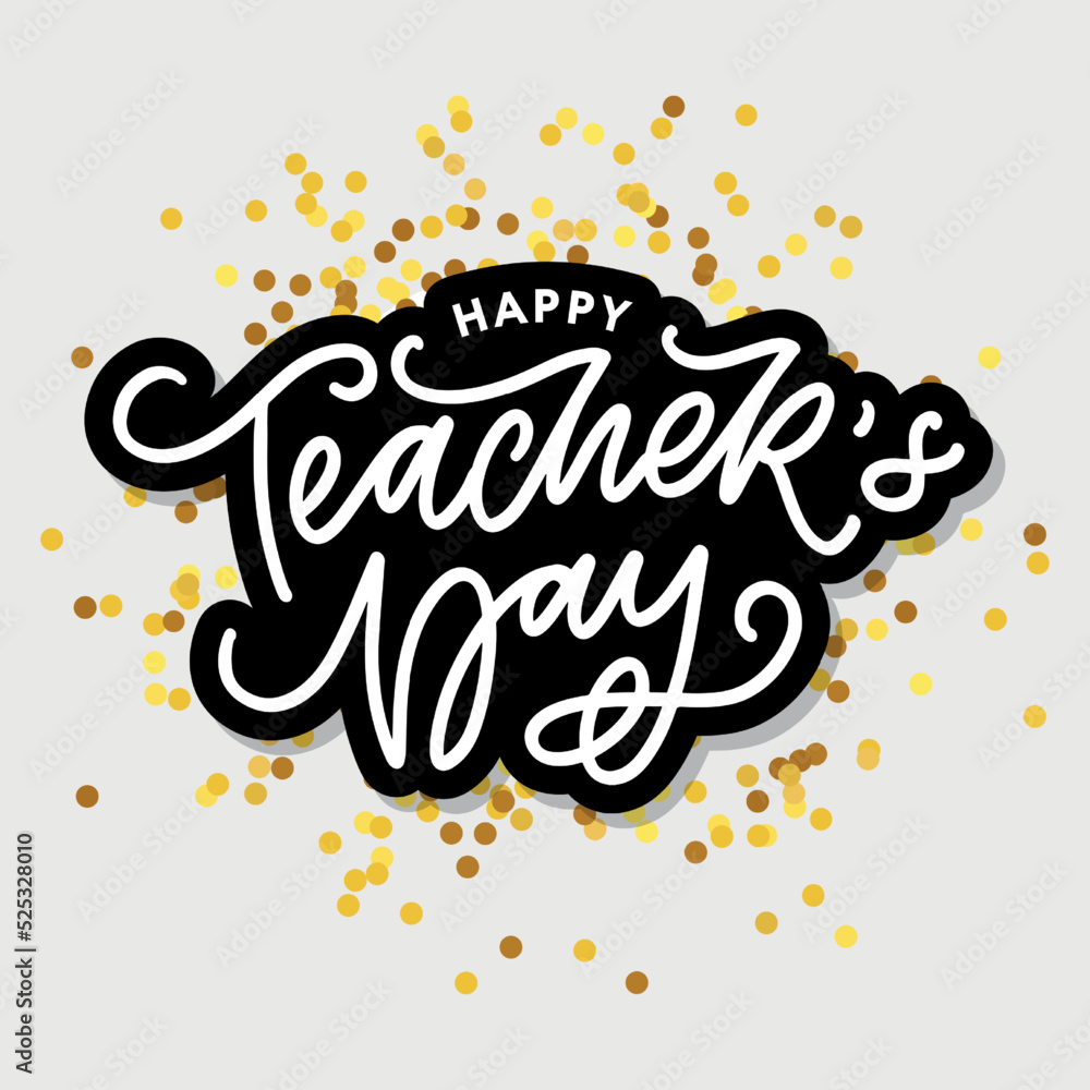Handlettering Happy Teacher's Day. Vector illustration Great holiday gift card for the Teacher's Day. Handlettering Happy Teacher's Day. Vector illustration Great holiday gift card for the Teacher's Day.