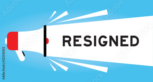 Color megaphone icon with word resigned in white banner on blue background