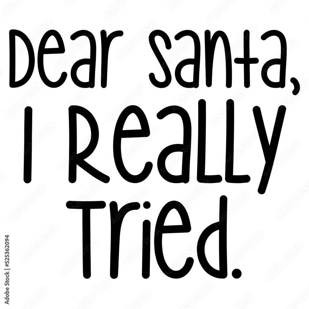 Dear Santa I Really Tried Dear Santa I Really Tried