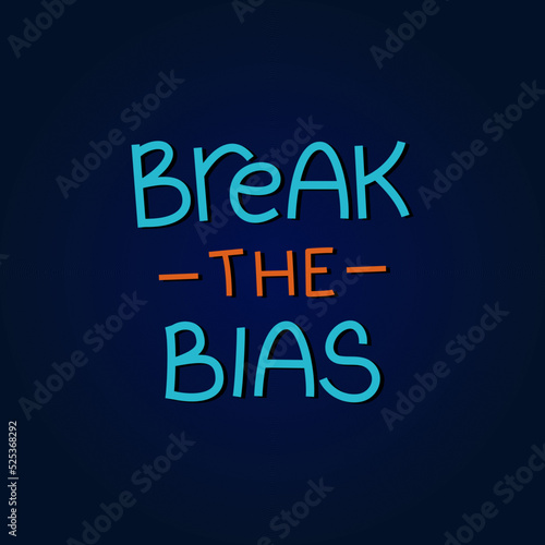 Break the bias typography design. Drawn lettering. International Women s Day banner. March 8th. Movement for women s rights  against stereotypes  discrimination. Vector illustration