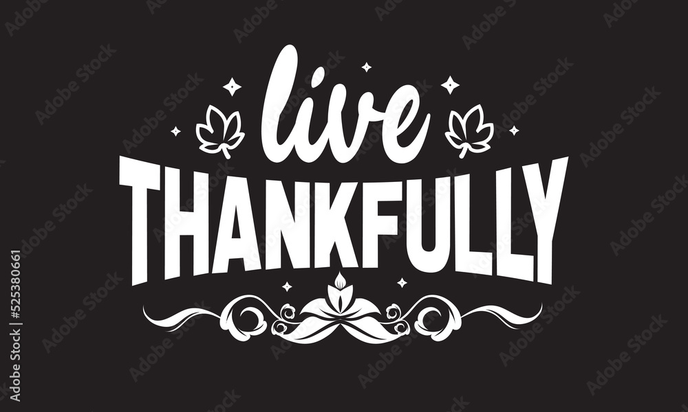 Obraz premium Live Thankfully Svg T-Shirt Design