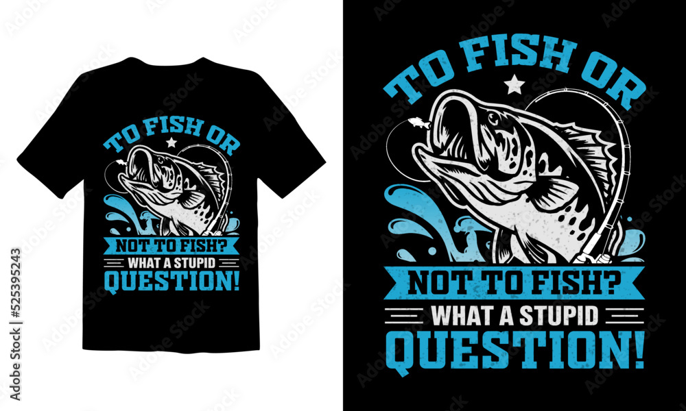 To Fish Or Not To Fish What A Stupid Question To Fish Or Not To Fish What A Stupid Question