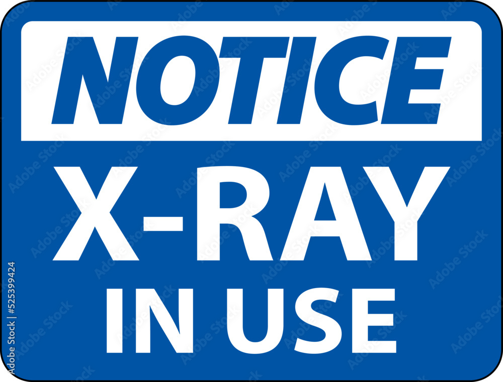 Notice X-Ray In Use Sign On White Background