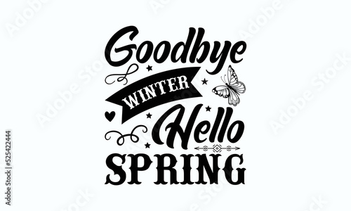 Goodbye winter hello spring - Butterfly SVG Design Vector illustration. Hand lettering well in butterfly silhouette. Good for scrapbooking, posters, templet, textiles, gifts, and wedding sets. 