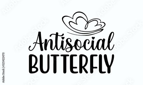 Antisocial butterfly - Butterfly SVG Design Vector illustration. Hand lettering well in butterfly silhouette. Good for scrapbooking, posters, templet, textiles, gifts, and wedding sets. 