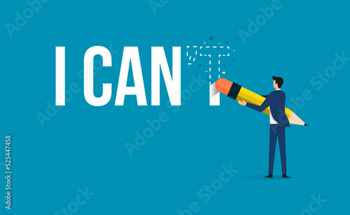 Businessman erase text I can not to I can, Optimism and positivity concept, Inspirational vector illustration photo