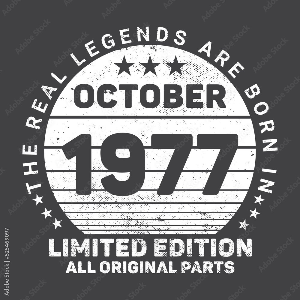 The Real Legends Are Born In October 1977, Birthday gifts for women or men, Vintage birthday shirts for wives or husbands, anniversary T-shirts for sisters or brother The Real Legends Are Born In October 1977, Birthday gifts for women or men, Vintage birthday shirts for wives or husbands, anniversary T-shirts for sisters or brother