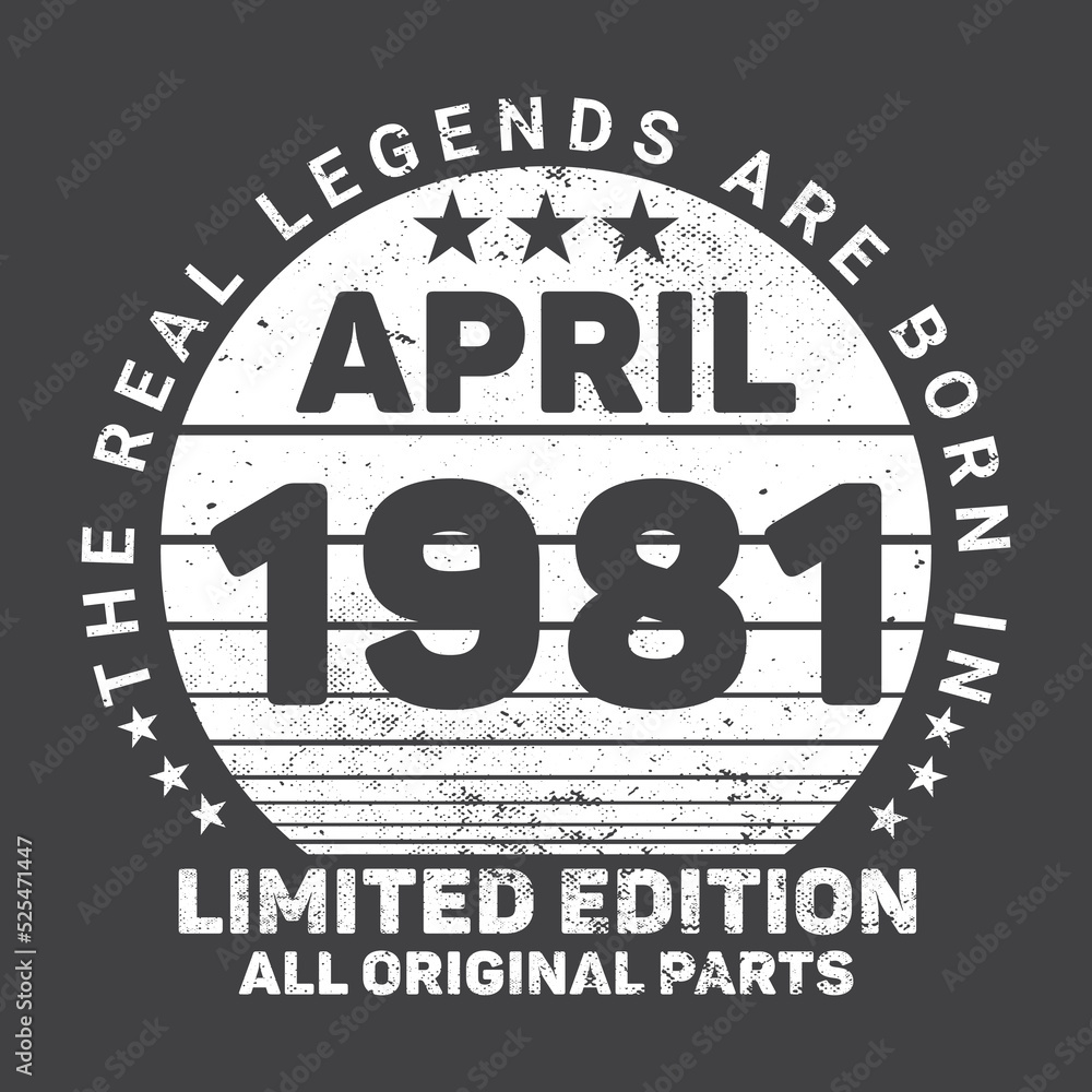 The Real Legends Are Born In April 1981, Birthday gifts for women or men, Vintage birthday shirts for wives or husbands, anniversary T-shirts for sisters or brother The Real Legends Are Born In April 1981, Birthday gifts for women or men, Vintage birthday shirts for wives or husbands, anniversary T-shirts for sisters or brother