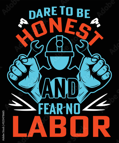 dare to be honest and fear no labor t-shirt design