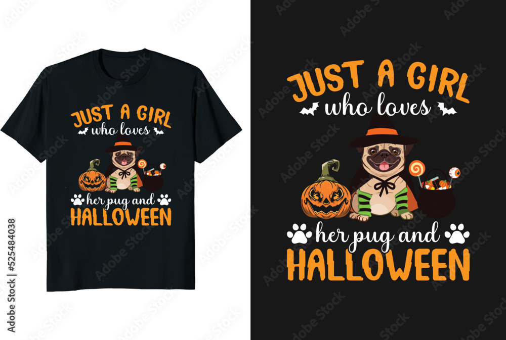 Just a girl who loves her pug and Halloween vector formate Halloween T-shirt design for pug lover and Halloween lover Just a girl who loves her pug and Halloween vector formate Halloween T-shirt design for pug lover and Halloween lover