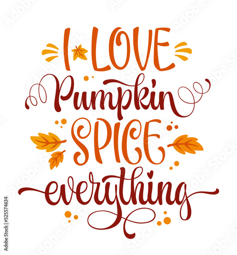 I love Pumkin Spice everything - seasonal lettering design illustration.