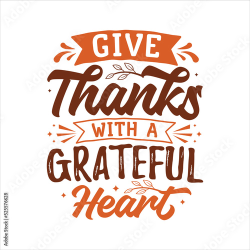 Give Thanks With A Grateful Heart vector illustration , hand drawn lettering with thanksgiving quotes, thanksgiving designs for t shirt, poster, print, mug, and for card photo