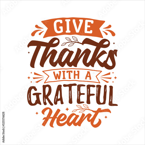 Give Thanks With A Grateful Heart vector illustration , hand drawn lettering with thanksgiving quotes, thanksgiving designs for t shirt, poster, print, mug, and for card