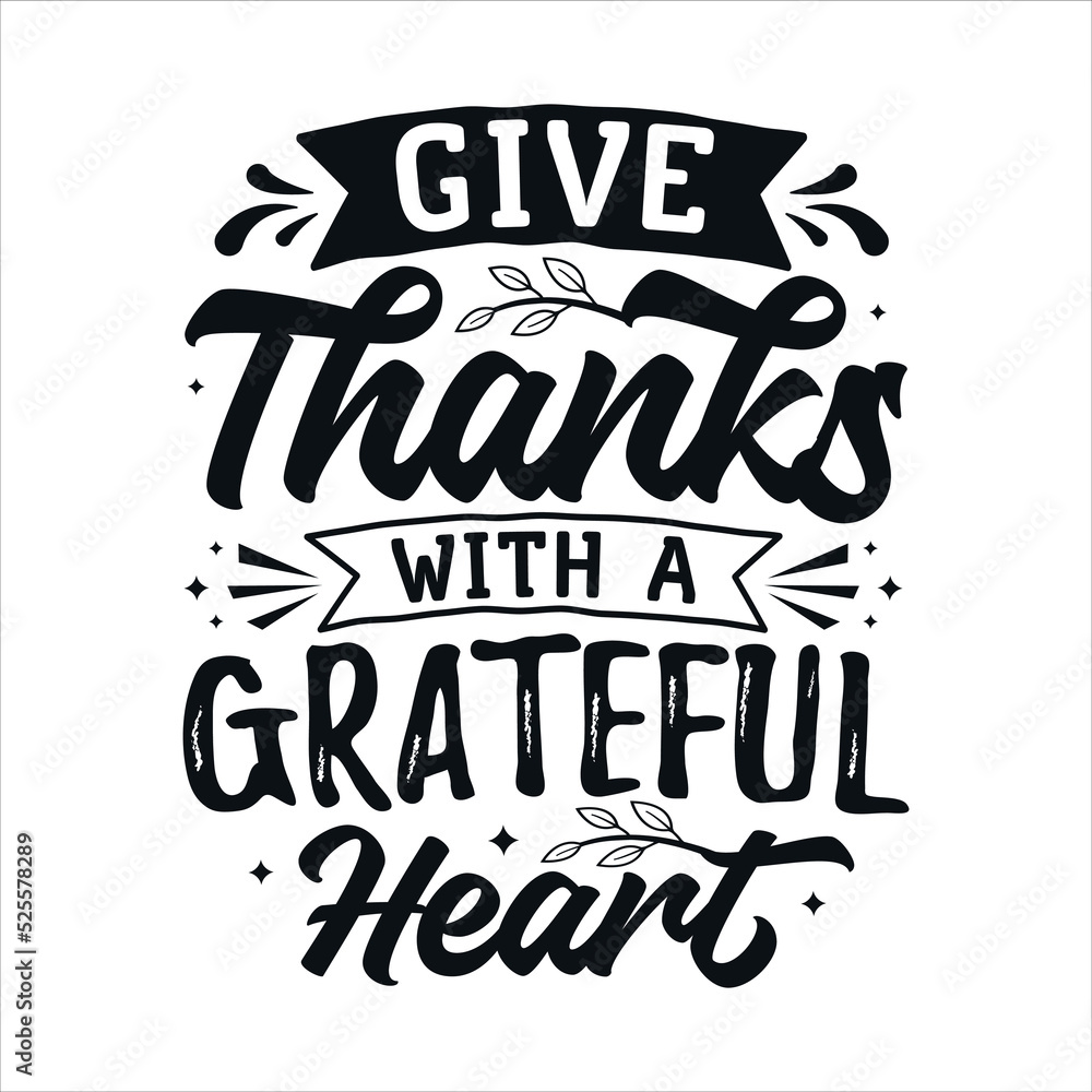 Give Thanks With A Grateful Heart vector illustration , hand drawn lettering with thanksgiving quotes, thanksgiving designs for t shirt, poster, print, mug, and for card