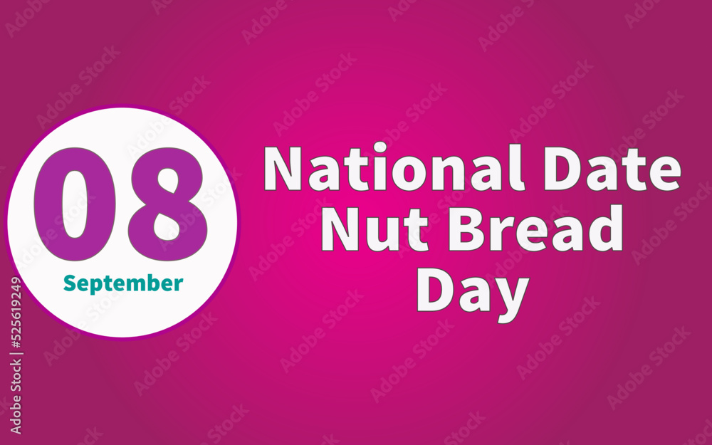 Happy National Date Nut Bread Day , September 08. Calendar of September