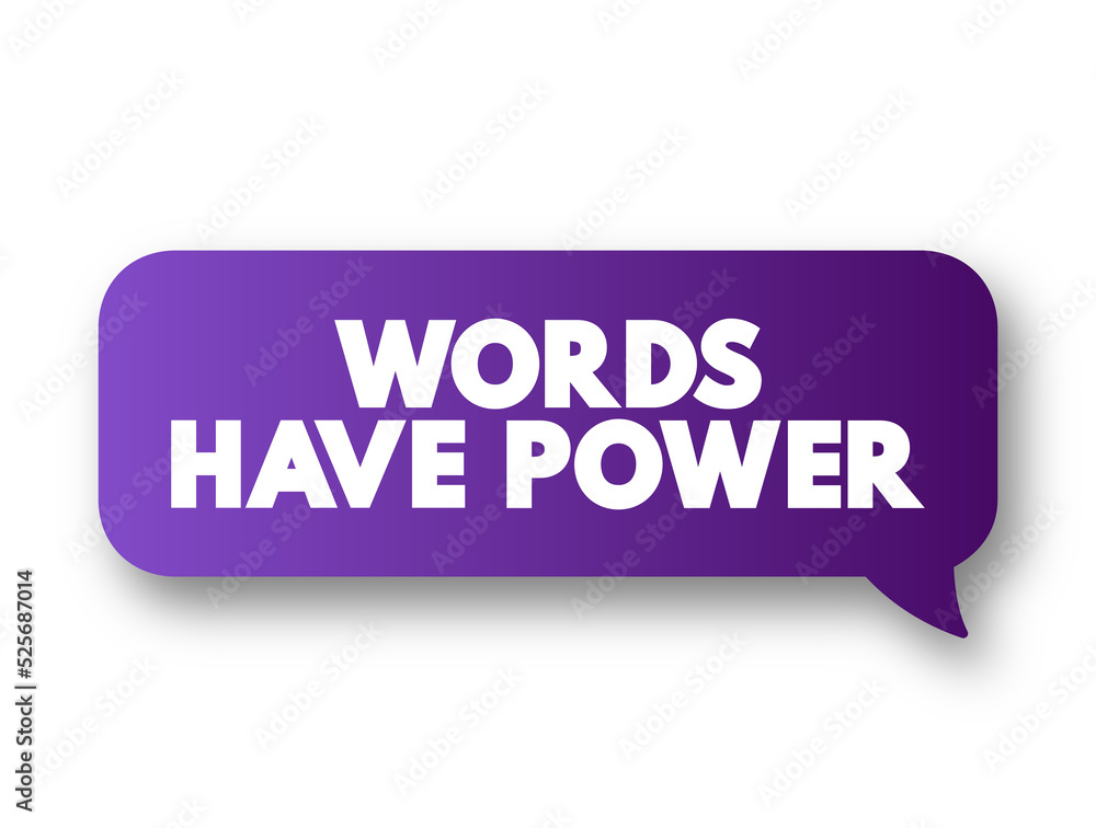 Words Have Power text message bubble, concept background Words Have Power text message bubble, concept background