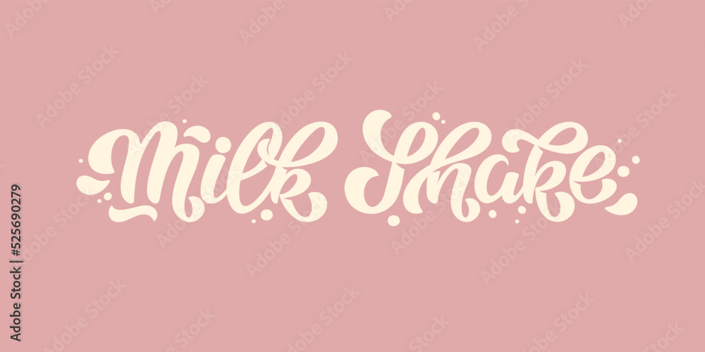 Milk Shake Vector Lettering Illustration on pink background. Template for menu, uniform, cup, label, signboard, cover, poster, invitation, post card, banner, social media