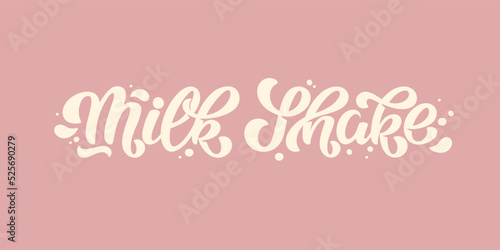 Milk Shake Vector Lettering Illustration on pink background. Template for menu, uniform, cup, label, signboard, cover, poster, invitation, post card, banner, social media