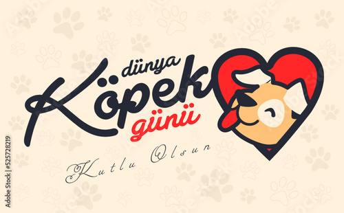 Dünya Köpek Günü Kutlu Olsun. Translation: Happy National Dog Day.