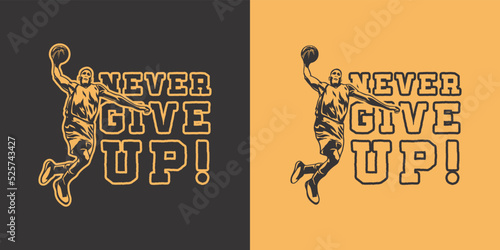 Basketball Sport Silhouette Logo Vector Template. Silhouette of a basketball player slam dunk illustration. never give up text sport