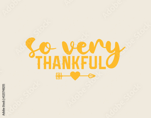 SO very thankful t shirt design, Thanksgiving lettering vector for t-shirts, posters, cards, invitations, stickers, banners, advertisement and other uses