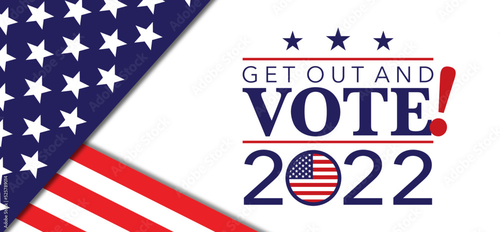 Get Out And Vote, USA Election 2022