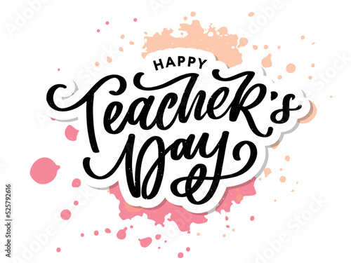 Handlettering Happy Teacher's Day. Vector illustration Great holiday gift card for the Teacher's Day.