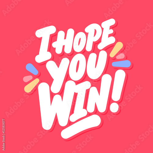 I hope You Win. Vector handwritten lettering.