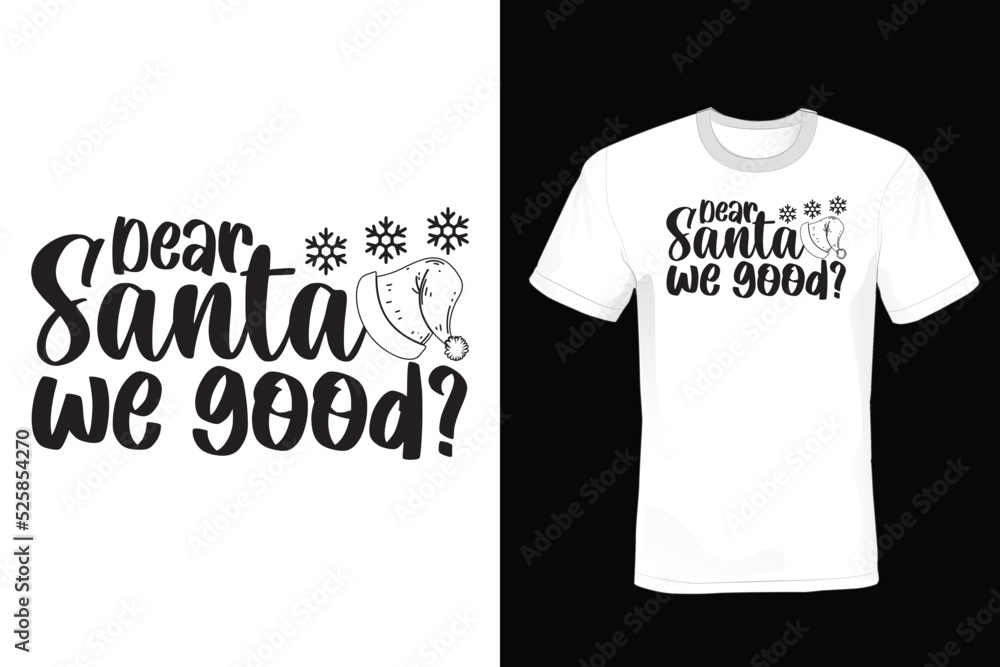 Dear Santa We Good? Christmas T shirt design, vintage, typography Dear Santa We Good? Christmas T shirt design, vintage, typography