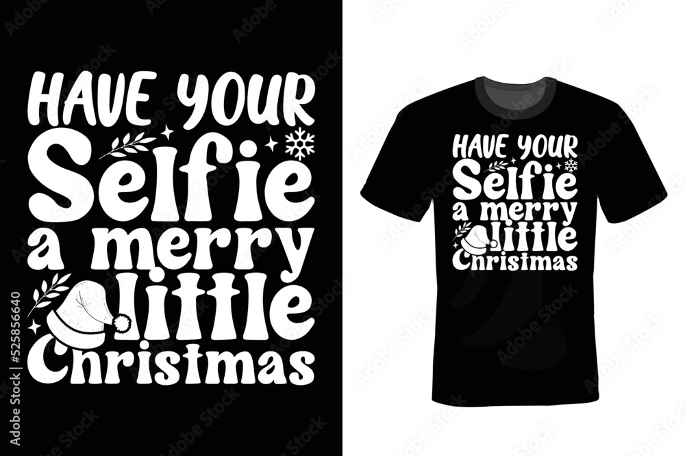 Have Your Selfie a Merry Little Christmas, Christmas T shirt design, vintage, typography