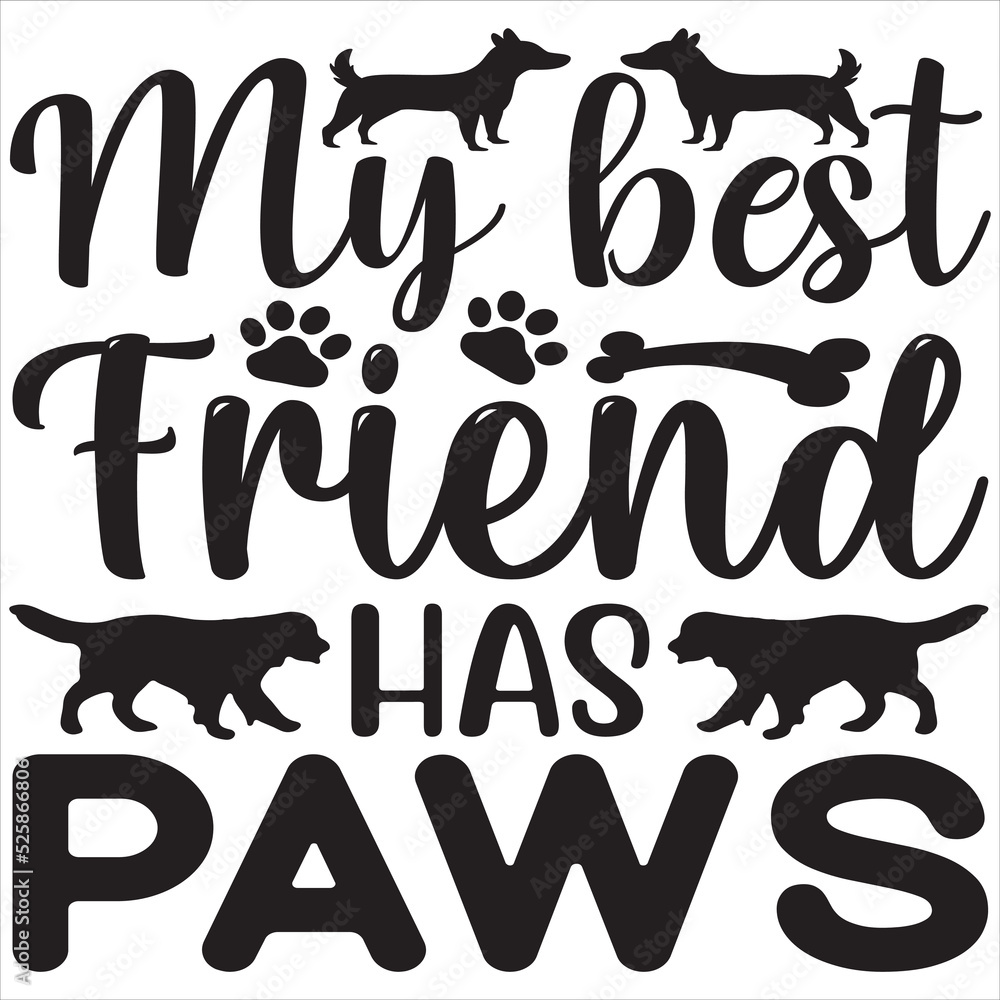 My best friend has paws My best friend has paws