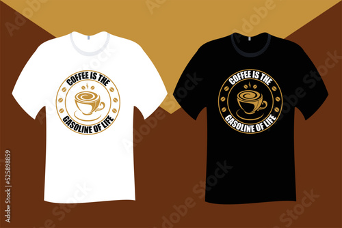 Coffee is the gasoline of life T Shirt Design