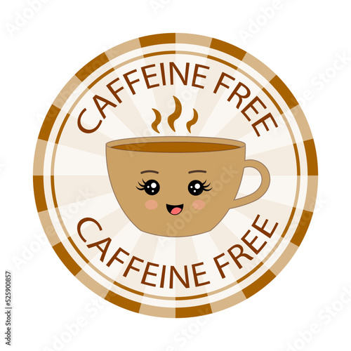 Caffeine free logo. Stamp or icon. Brown label. Healthy drinks. Beverage. Herbal tea. Cup of coffee. Kawaii mug	